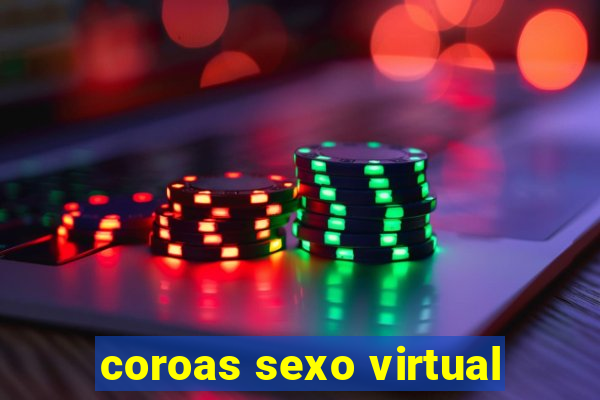 coroas sexo virtual